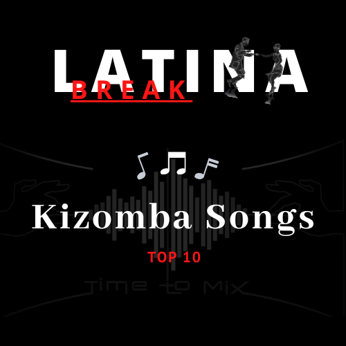 TOP 10 Kizomba songs - Latina Break